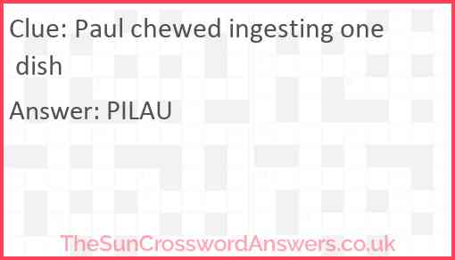 Paul chewed ingesting one dish Answer