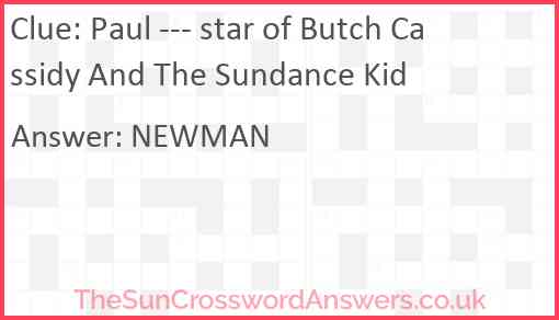 Paul --- star of Butch Cassidy And The Sundance Kid Answer