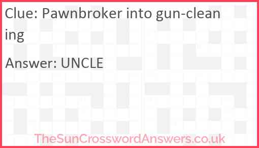 Pawnbroker into gun-cleaning Answer