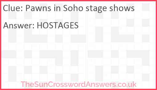 Pawns in Soho stage shows Answer