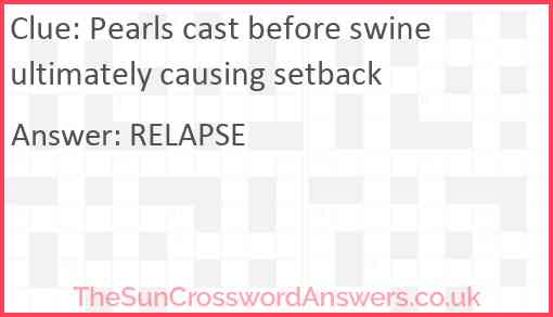 Pearls cast before swine ultimately causing setback Answer