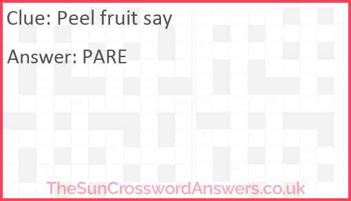 Peel fruit say Answer