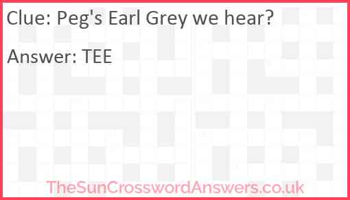 Peg's Earl Grey we hear? Answer