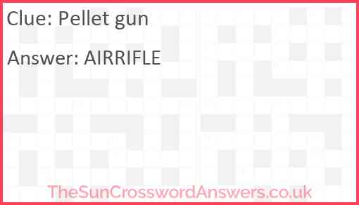 Pellet gun crossword clue TheSunCrosswordAnswers co uk