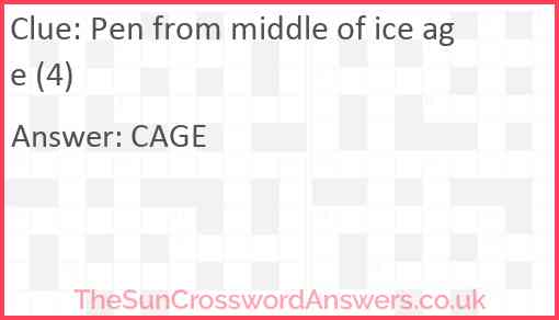 Pen from middle of ice age (4) Answer