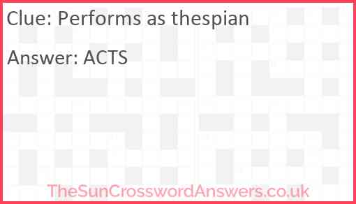 Performs as thespian Answer
