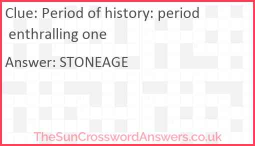 Period of history: period enthralling one Answer