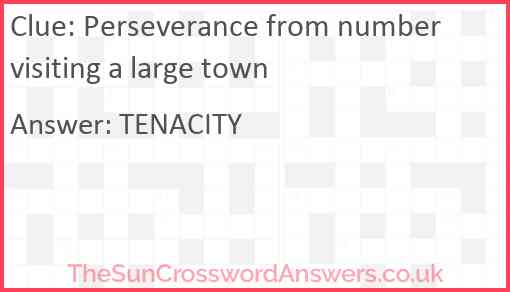 Perseverance from number visiting a large town Answer