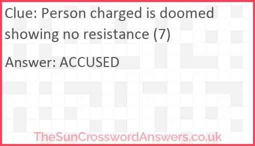 Person charged is doomed showing no resistance (7) Answer