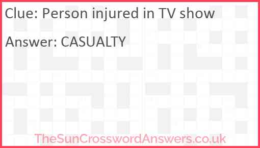 Person injured in TV show Answer
