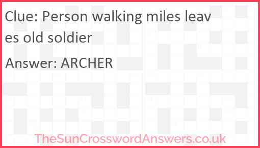 Person walking miles leaves old soldier crossword clue