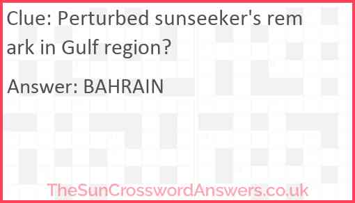 Perturbed sunseeker's remark in Gulf region? Answer