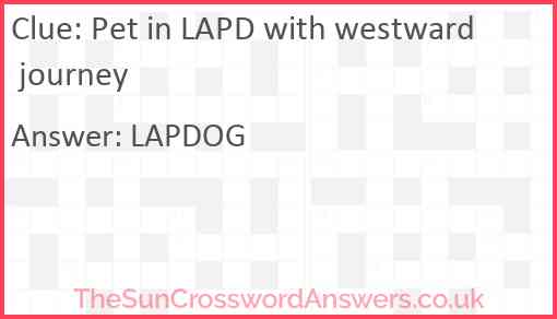 Pet in LAPD with westward journey Answer