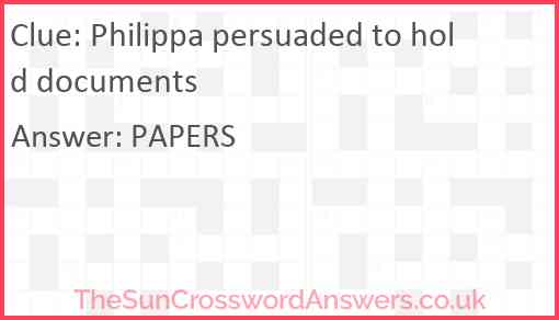 Philippa persuaded to hold documents Answer
