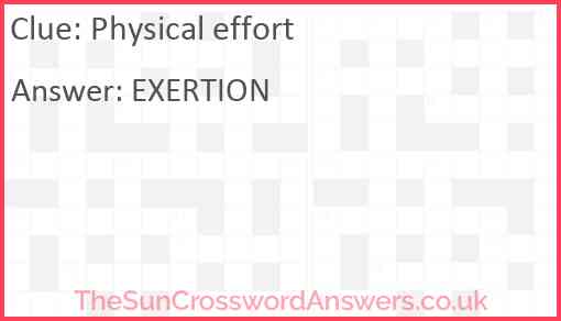 Physical effort crossword clue TheSunCrosswordAnswers co uk