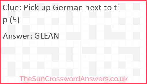 Pick up German next to tip (5) Answer