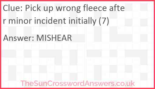 Pick up wrong fleece after minor incident initially (7) Answer