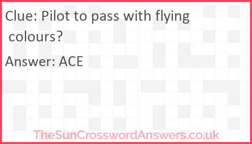 Pilot to pass with flying colours? Answer