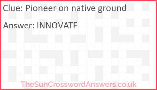 Pioneer on native ground Answer