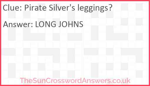 Pirate Silver's leggings? Answer
