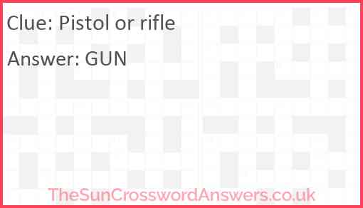 Pistol or rifle crossword clue TheSunCrosswordAnswers co uk