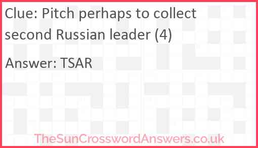 Pitch perhaps to collect second Russian leader (4) Answer