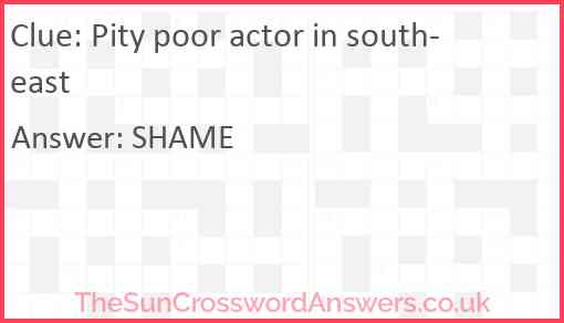 Pity poor actor in south-east Answer