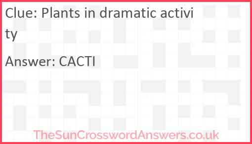 Plants in dramatic activity Answer