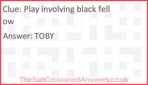 Play involving black fellow Answer