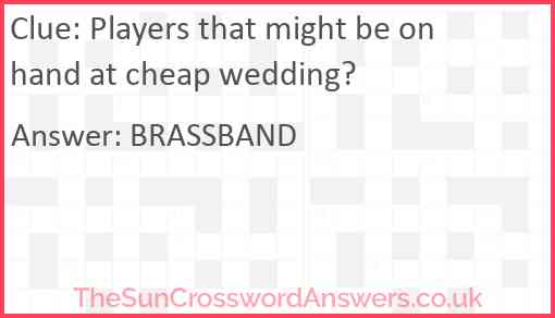 Players that might be on hand at cheap wedding? Answer