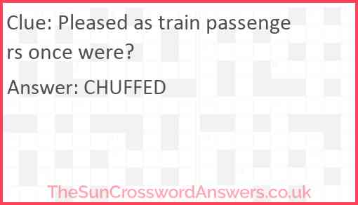 Pleased as train passengers once were? Answer
