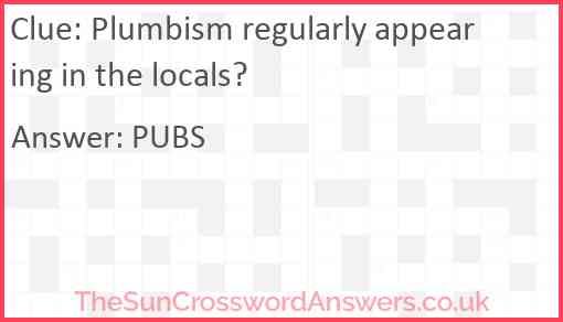 Plumbism regularly appearing in the locals? Answer