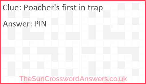 Poacher's first in trap Answer