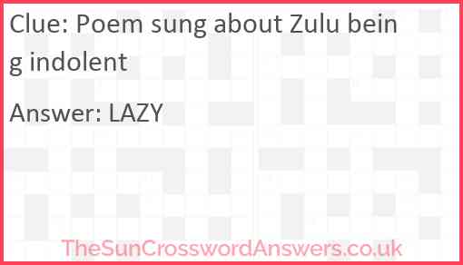 Poem sung about Zulu being indolent Answer