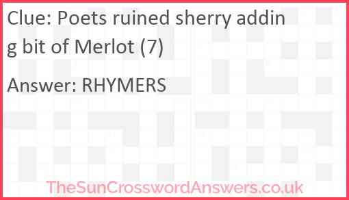 Poets ruined sherry adding bit of Merlot (7) Answer