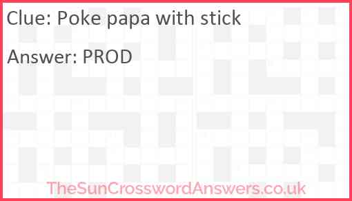 Poke papa with stick Answer