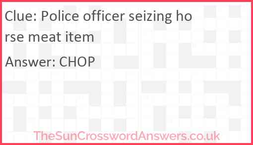 Police officer seizing horse meat item Answer