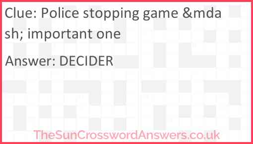 Police stopping game &mdash; important one? Answer