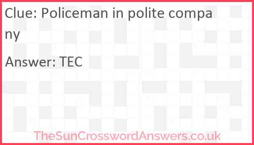 Policeman in polite company Answer