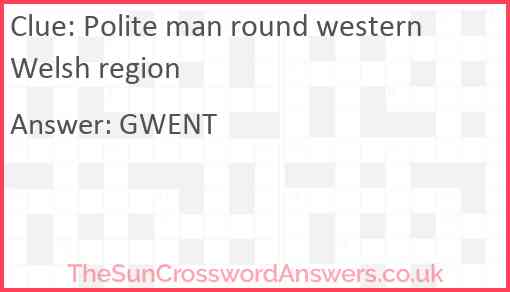 Polite man round western Welsh region Answer