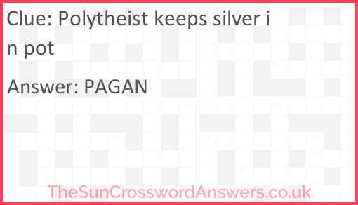 Polytheist keeps silver in pot Answer