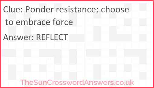 Ponder resistance: choose to embrace force Answer