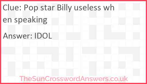Pop star Billy useless when speaking Answer