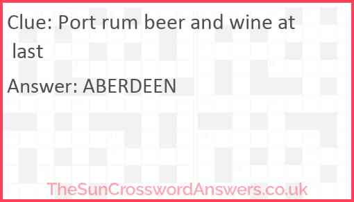 Port rum beer and wine at last Answer