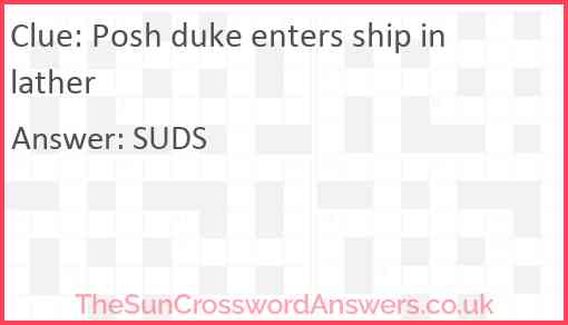 Posh duke enters ship in lather Answer