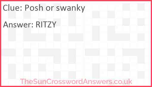 Posh or swanky Answer