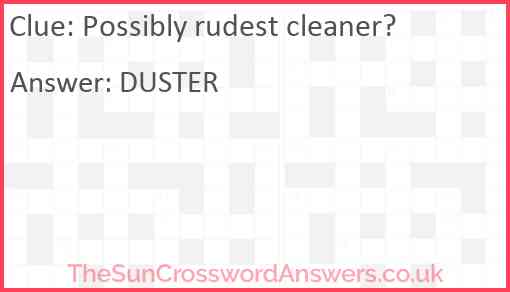 Possibly rudest cleaner? Answer