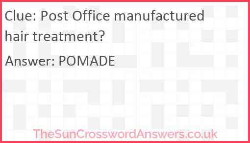 Post Office manufactured hair treatment? Answer