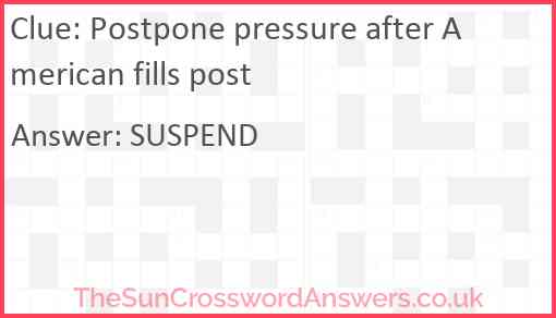 Postpone pressure after American fills post Answer