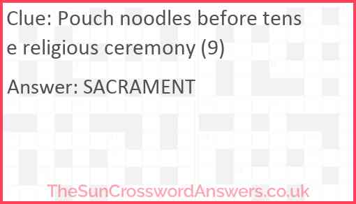 Pouch noodles before tense religious ceremony (9) Answer